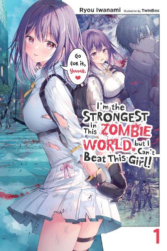 I'm the Strongest in This Zombie World, but I Can't Beat This Girl!, Vol. 1 manga cover
