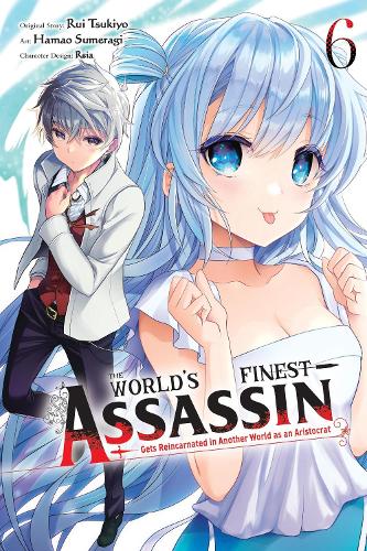 The World's Finest Assassin Gets Reincarnated in Another World as an Aristocrat, Vol. 6 (manga) cover