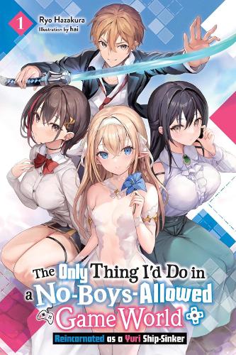 Only Thing I'd Do in a No-Boys-Allowed Game World, Vol. 1 manga cover