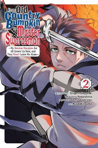 From Old Country Bumpkin to Master Swordsman, Vol. 2: My Hotshot Disciples Are All Grown Up Now, and They Won’t Leave Me Alone manga cover