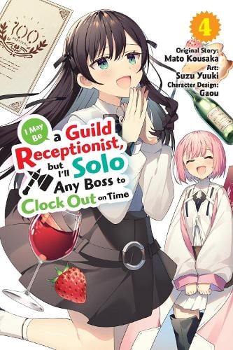 I May Be a Guild Receptionist, but I'll Solo Any Boss to Clock Out on Time, Vol. 4 (manga) cover