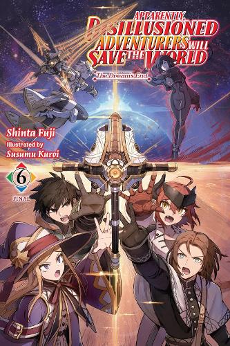 Apparently, Disillusioned Adventurers Will Save the World, Vol. 6 manga cover