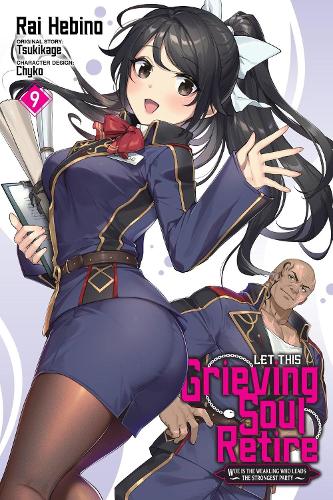 Let This Grieving Soul Retire, Vol. 9 (manga): Woe Is the Weakling Who Leads the Strongest Party cover