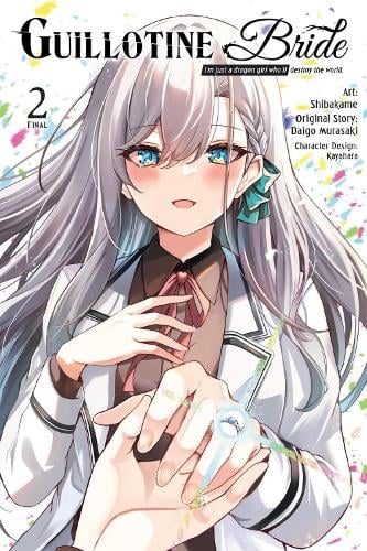 Guillotine Bride, Vol. 2 (manga): I’m just a dragon girl who’ll destroy the world. manga cover