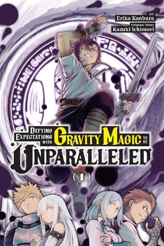 Defying Expectations with Gravity Magic to Be Unparalleled, Vol. 1