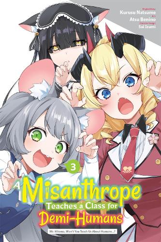 A Misanthrope Teaches a Class for Demi-Humans, Vol. 3 (manga): Mr. Hitoma, Won’t You Teach Us About Humans…?