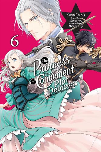 The Princess of Convenient Plot Devices, Vol. 6 (manga) manga cover