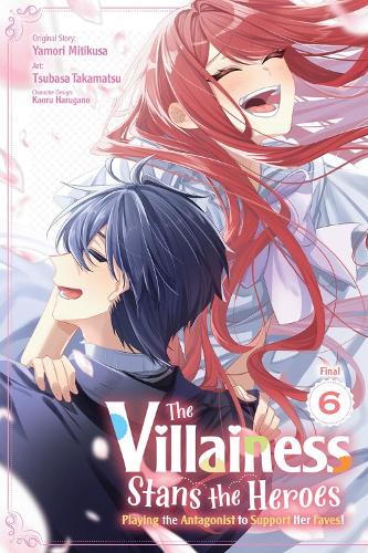 The Villainess Stans the Heroes: Playing the Antagonist to Support Her Faves!, Vol. 6 manga cover