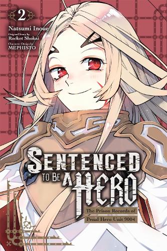 Sentenced to Be a Hero, Vol. 2 (manga): The Prison Records of Penal Hero Unit 9001