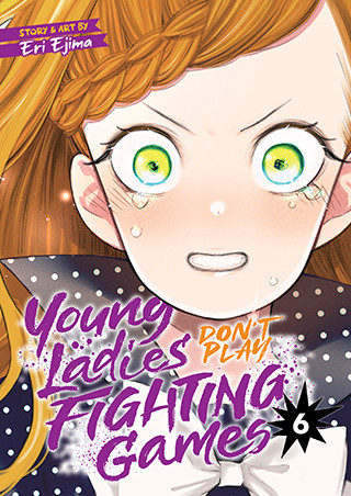 Young Ladies Don’t Play Fighting Games Vol. 6