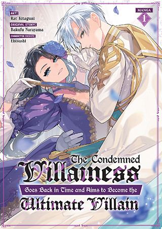 The Condemned Villainess Goes Back in Time and Aims to Become the Ultimate Villain (Manga) Vol. 1