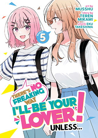 There’s No Freaking Way I’ll be Your Lover! Unless… (Manga) Vol. 5