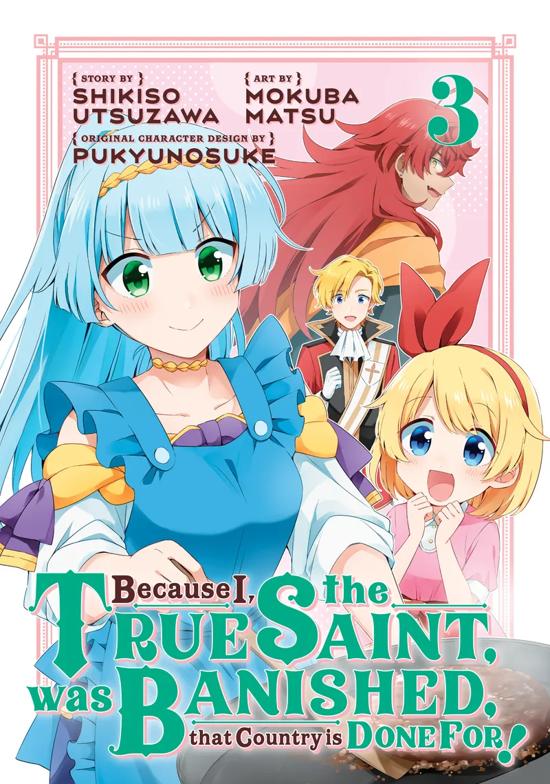 Because I, the True Saint, was Banished, that Country is Done For!, Vol. 3
