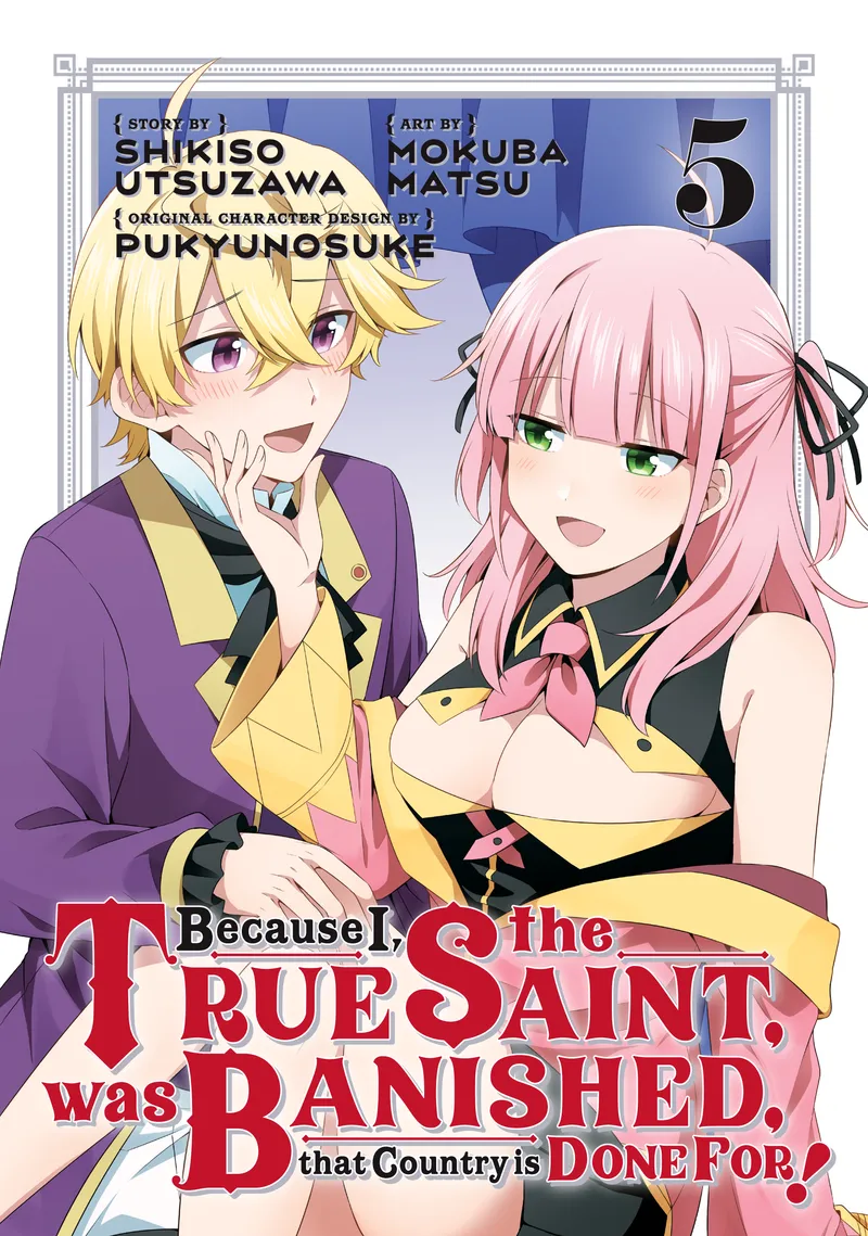 Because I, the True Saint, was Banished, that Country is Done For!, Vol. 5