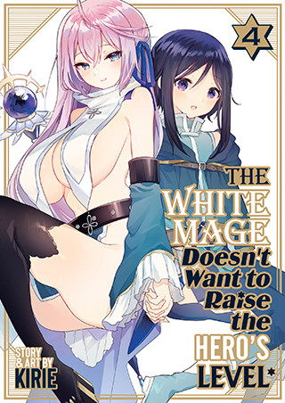 The White Mage Doesn’t Want to Raise the Hero’s Level Vol. 4