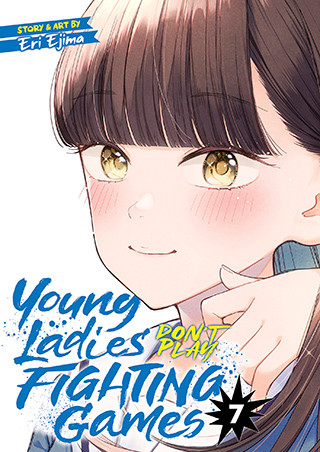 Young Ladies Don’t Play Fighting Games Vol. 7