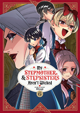 My Stepmother and Stepsisters Aren’t Wicked Vol. 6