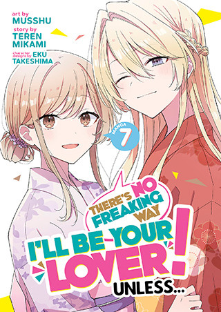 There’s No Freaking Way I’ll be Your Lover! Unless… (Manga) Vol. 7