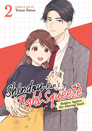 Shindou-kun’s Tight Squeeze: Helpless Against His Alluring Touch Vol. 2