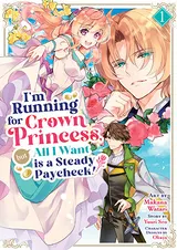 I’m Running for Crown Princess, but All I Want is a Steady Paycheck! (Manga) Vol. 1