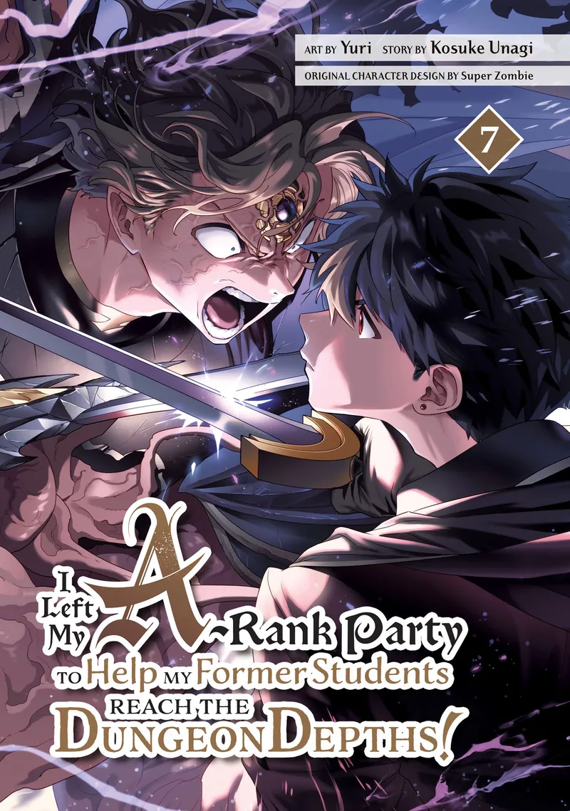 I Left my A-Rank Party to Help My Former Students Reach the Dungeon Depths!, Vol. 7