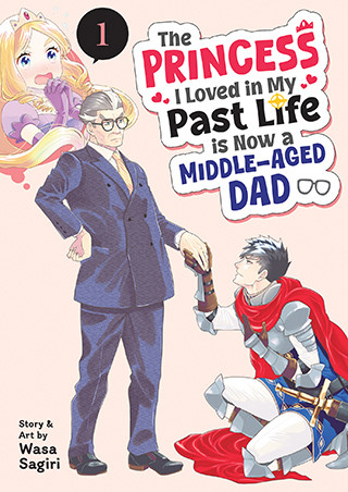 The Princess I Loved in My Past Life is Now a Middle-Aged Dad Vol. 1