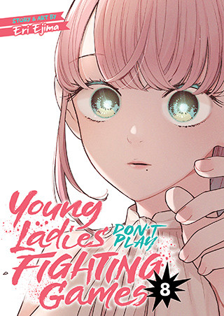 Young Ladies Don’t Play Fighting Games Vol. 8