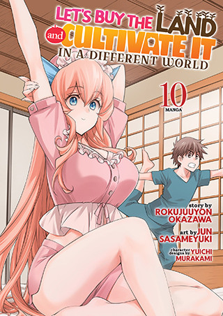 Let’s Buy the Land and Cultivate It in a Different World (Manga) Vol. 10