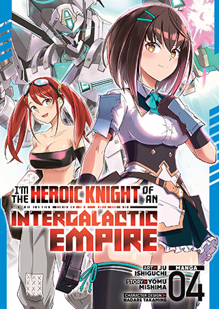 I’m the Heroic Knight of an Intergalactic Empire! (Manga) Vol. 4