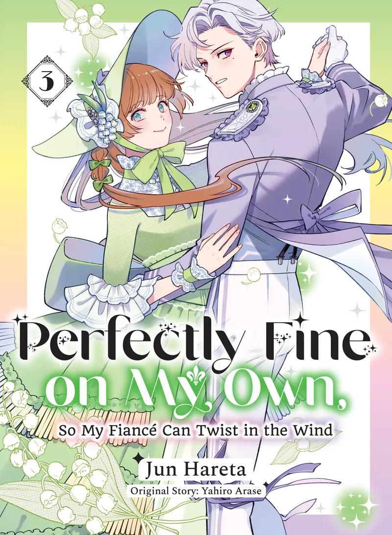Perfectly Fine on My Own, So My Fiancé Can Twist in the Wind Volume 3 manga cover