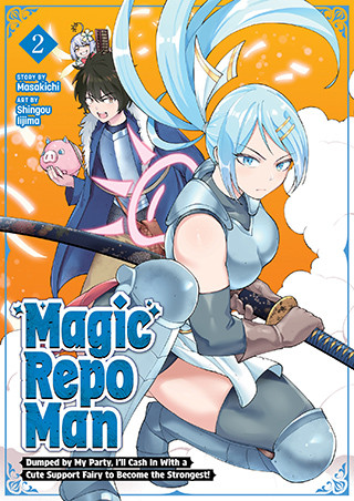 Magic Repo Man: Dumped by My Party, I’ll Cash In With a Cute Support Fairy to Become the Strongest! Vol. 2
