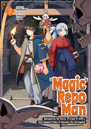 Magic Repo Man: Dumped by My Party, I’ll Cash In With a Cute Support Fairy to Become the Strongest! Vol. 3