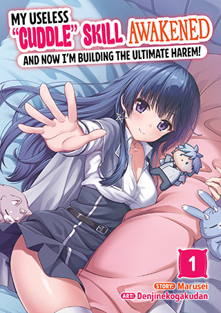 My Useless “Cuddle” Skill Awakened, and Now I’m Building the Ultimate Harem! Vol. 1