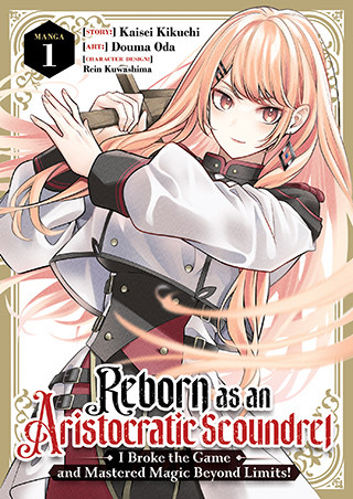 Reborn as an Aristocratic Scoundrel, I Broke the Game and Mastered Magic Beyond Limits! (Manga) Vol. 1