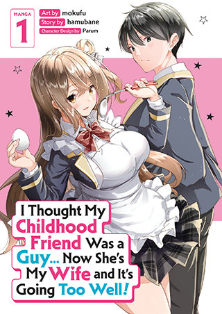 I Thought My Childhood Friend Was a Guy… Now She’s My Wife and It’s Going Too Well! (Manga) Vol. 1