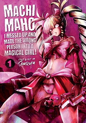 Machimaho: I Messed Up and Made the Wrong Person Into a Magical Girl! Vol. 7