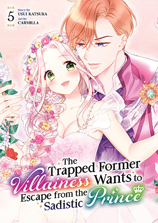 The Trapped Former Villainess Wants to Escape from the Sadistic Prince Vol. 5